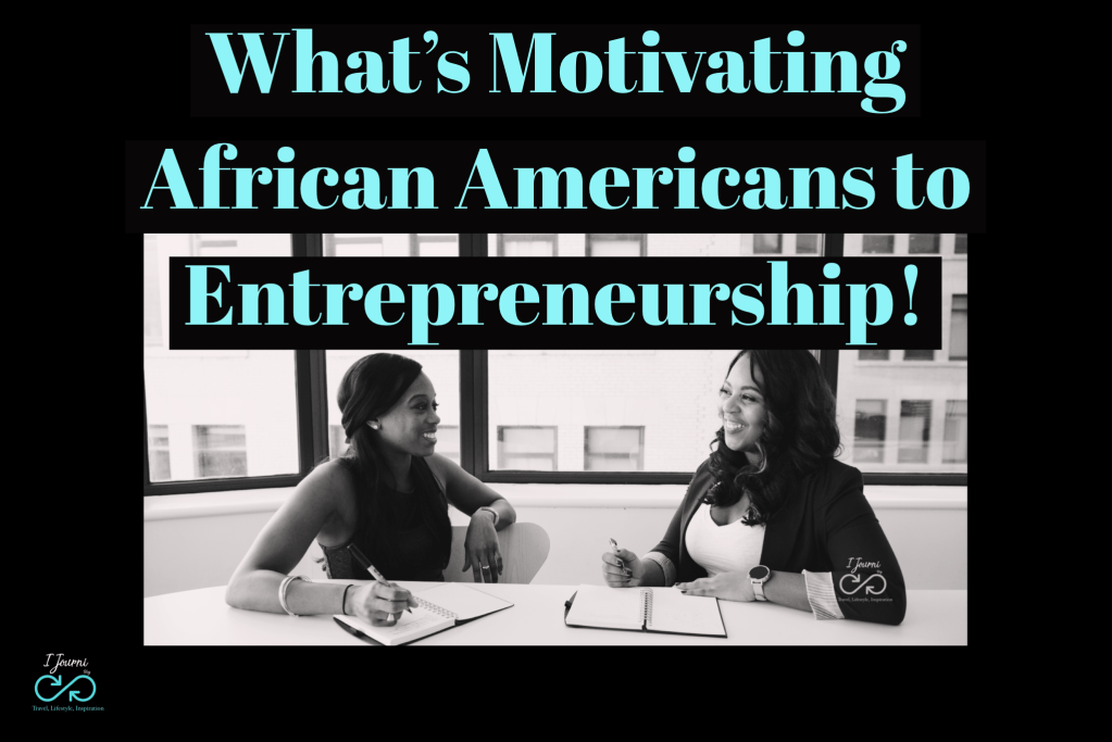 What’s Motivating African Americans To Entrepreneurship!